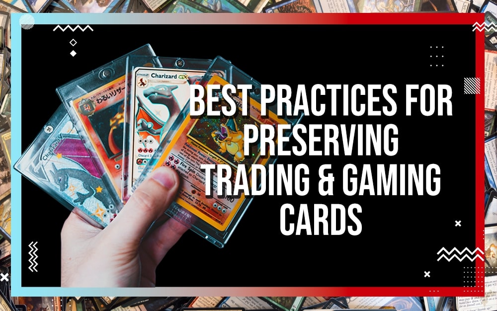 best practices for preserving trading and gaming cards