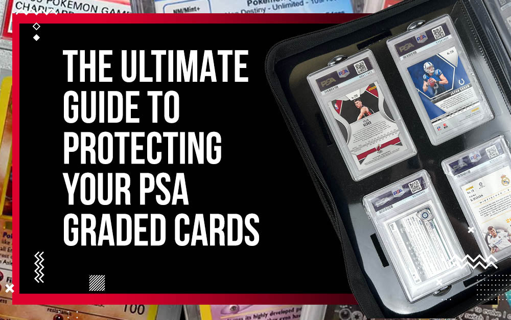 The Ultimate Guide to Protecting Your PSA Graded Cards   Introduction