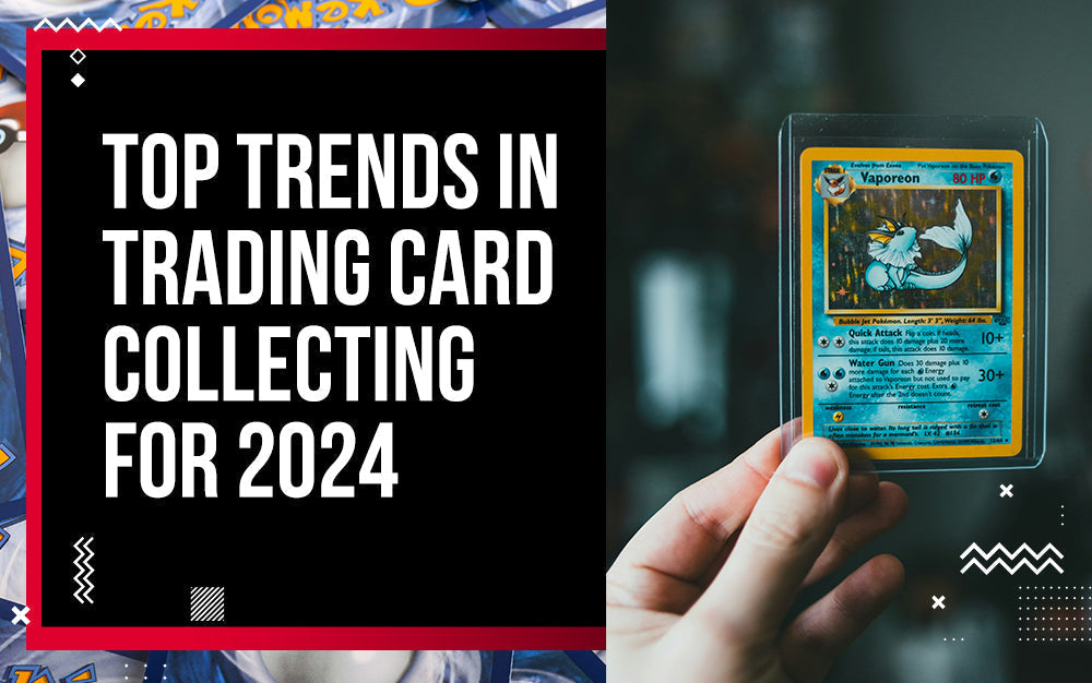 top trends in trading card collecting for 2024